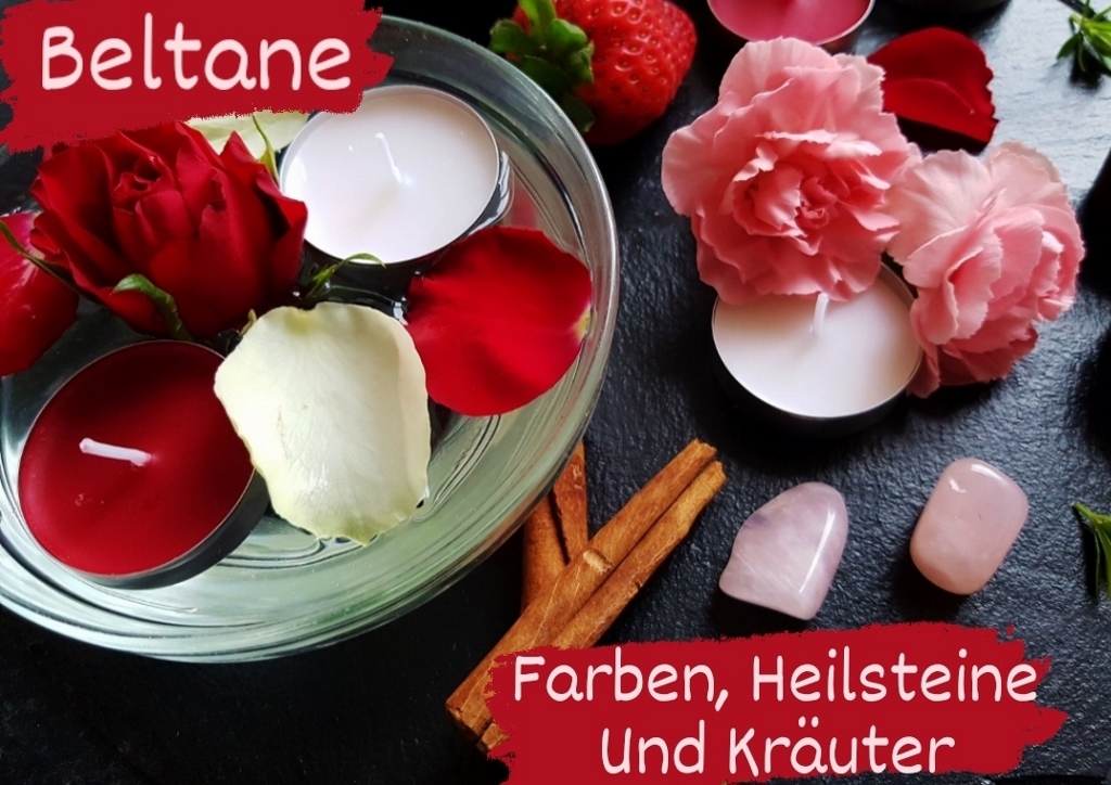 Beltane, Beltaine, Beltuinn, Walpurgisnacht, Maifeiertag, Farben, Heilsteine, Kräuter, Bräuche, Traditionen, Rituale
